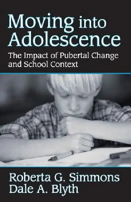 Moving Into Adolescence: The Impact of Pubertal Change and School Context by Roberta G. Simmons