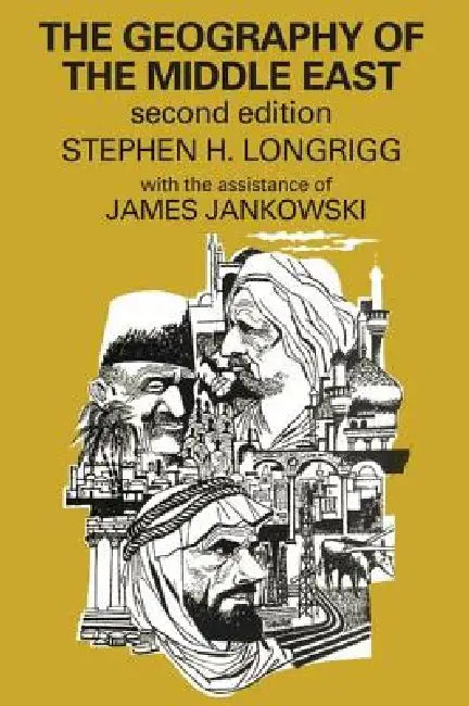 The Geography of the Middle East by Stephen H. Longrigg