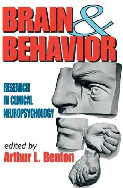 Brain and Behavior: Research in Clinical Neuropsychology by Arthur Benton