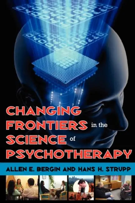 Changing Frontiers in the Science of Psychotherapy by Irving Babbitt, Allen Bergin