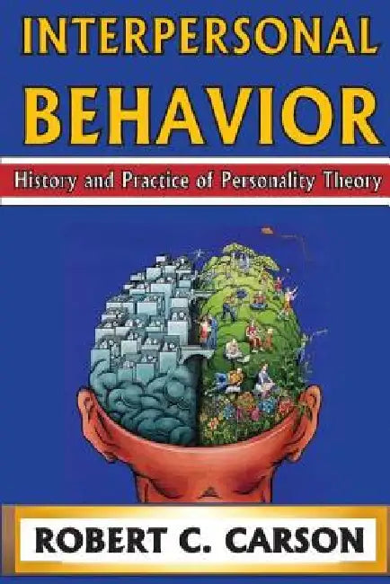 Interpersonal Behavior: History and Practice of Personality Theory by Robert Carson