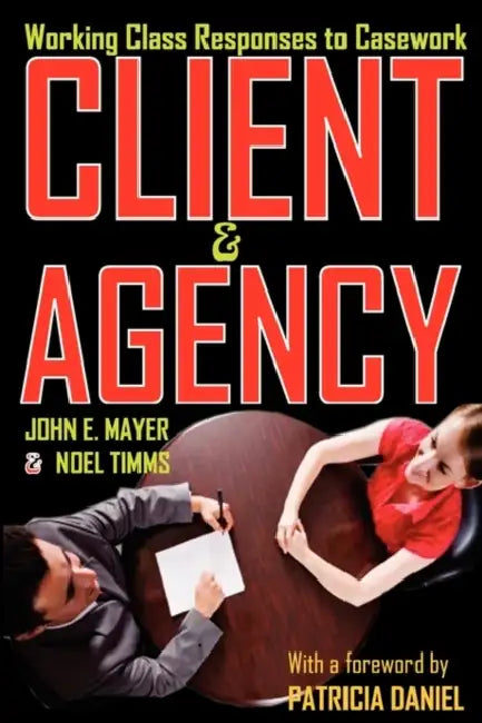 Client and Agency: Working Class Responses to Casework by John Mayer