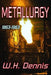 Metallurgy, 1863-1963 by W.H. Dennis