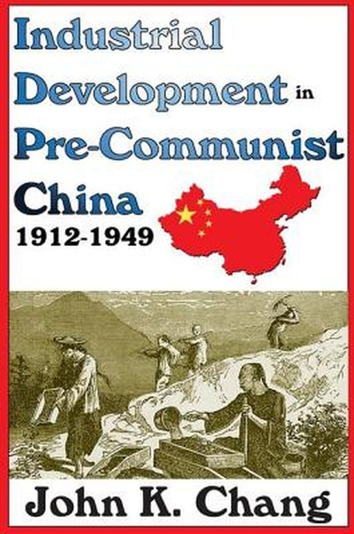 Industrial Development in Pre-Communist China: 1912-1949 by Sybil B. G. Eysenck