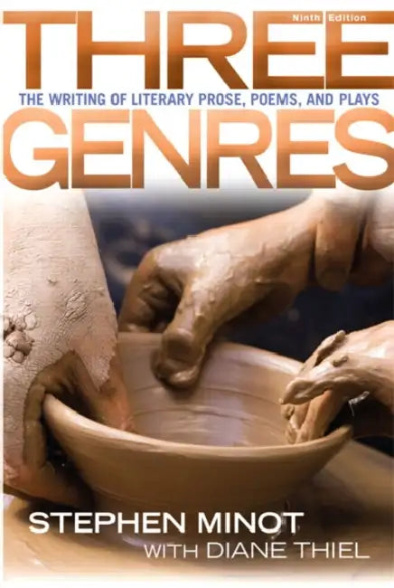Three Genres: The Writing of Literary Prose, Poems and Plays by Stephen Minot, Diane Thiel