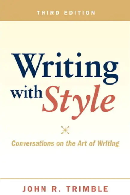 Writing with Style: Conversations on the Art of Writing by John Trimble