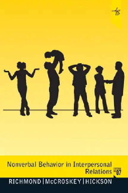 Nonverbal Behavior in Interpersonal Relations by Virginia Richmond, James McCroskey, III Hickson Mark