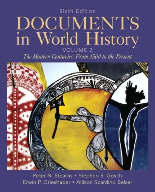 Documents in World History, Volume 2 by Peter Stearns, Stephen Gosch, Erwin Grieshaber