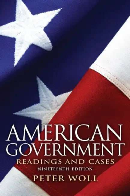 American Government: Readings and Cases by Peter Woll