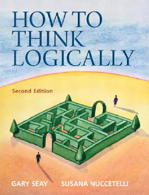 How to Think Logically by Gary Seay, Susana Nuccetelli