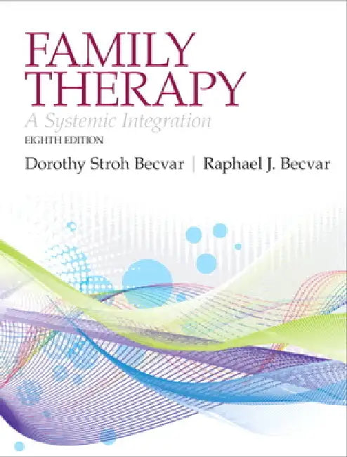 Family Therapy: A Systemic Integration by Dorothy Becvar, Raphael Becvar