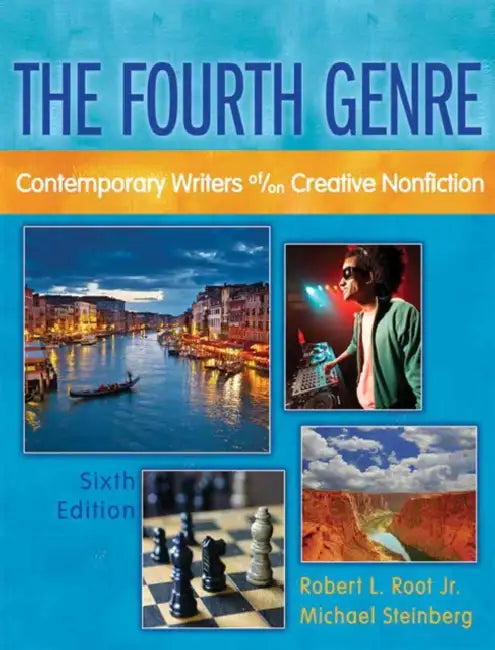 The Fourth Genre: Contemporary Writers of/on Creative Nonfiction by Jr. Root Robert, Michael Steinberg