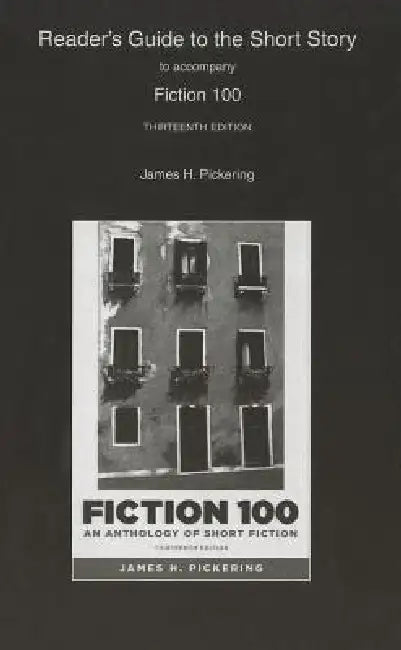 Reader's Guide for Fiction 100: A Anthology of Short Fiction by James Pickering