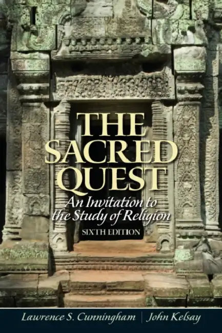 The Sacred Quest: An invitation to the Study of Religion by Lawrence Cunningham, John Kelsay