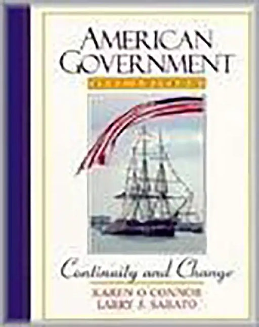 American Government: Continuity and Change by Karen O'Connor, Larry J. Sabato