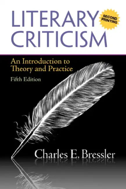 Literary Criticism: An Introduction to Theory and Practice (A Second Printing) by Charles Bressler