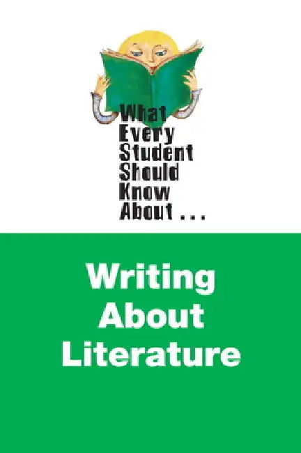 What Every Student Should Know About Writing about Literature by Edgar Roberts