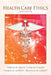 Health Care Ethics by Harold Baillie, John McGeehan, Deceased Garrett Thomas