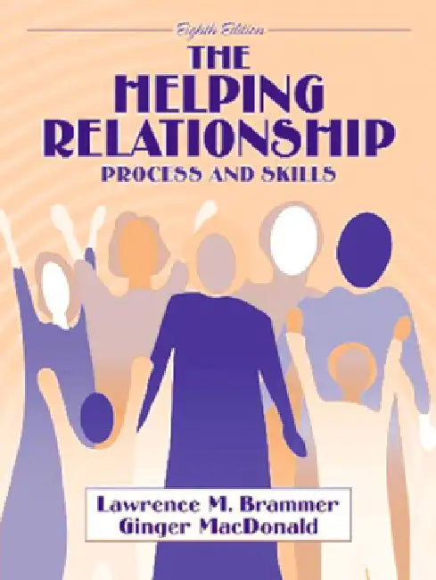 The Helping Relationship: Process and Skills by Lawrence Brammer, Ginger MacDonald