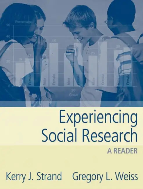 Experiencing Social Research: A Reader by Strand Kerry