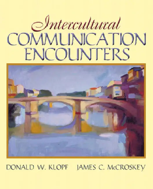 Intercultural Communication Encounters by Donald Klopf, James McCroskey