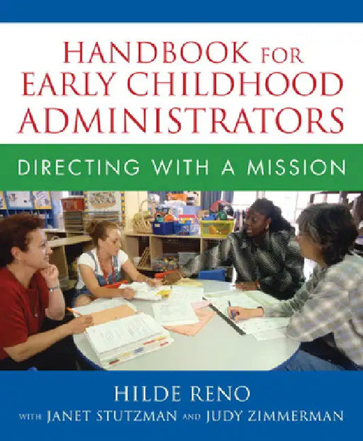 Handbook for Early Childhood Administrators: Directing with a Mission by Hilde Reno, Janet Stutzman, Judy Zimmerman