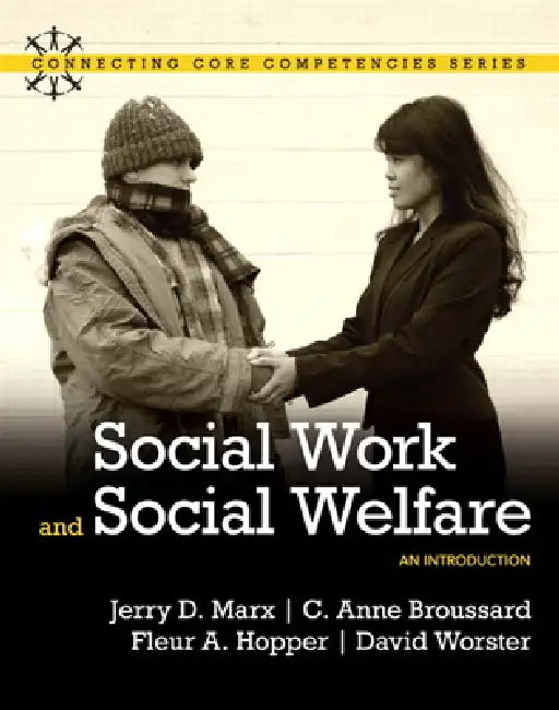 Social Work and Social Welfare: An Introduction by Jerry Marx, C. Anne Broussard, Fleur Hopper