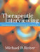 Therapeutic Interviewing: Essential Skills and Contexts of Counseling by Michael Reiter