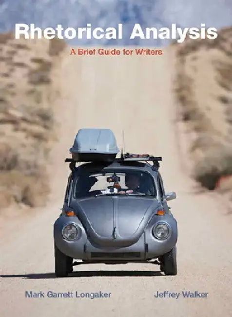 Rhetorical Analysis: A Brief Guide for Writers by Mark Longaker, Jeffrey Walker
