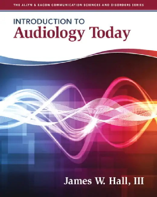 Introduction to Audiology Today by James Hall