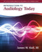 Introduction to Audiology Today by James Hall