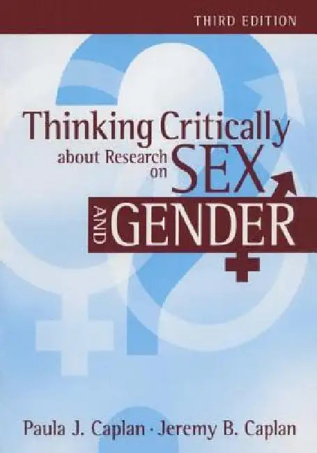 Thinking Critically about Research on Sex and Gender by Caplan Paula J