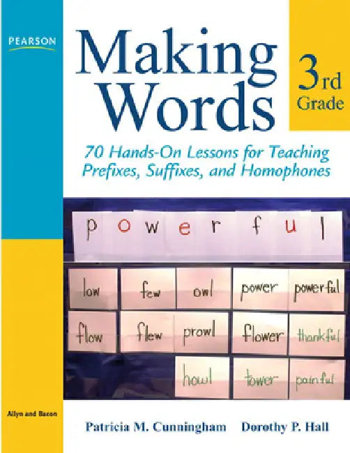Making Words Third Grade: 70 Hands-On Lessons for Teaching Prefixes, Suffixes, and Homophones by Patricia Cunningham, Dorothy Hall