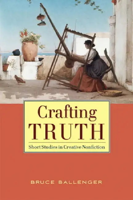 Crafting Truth by Bruce Ballenger