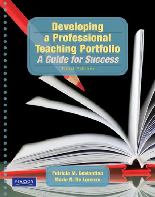 Developing a Professional Teaching Portfolio: A Guide for Success by Patricia Costantino, Marie de Lorenzo, Christy Tirrell-Corbin