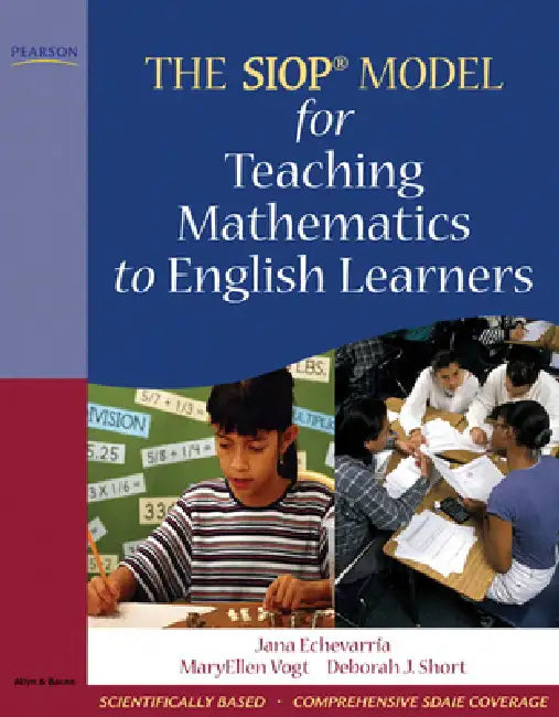The Siop Model for Teaching Mathematics to English Learners by Jana Echevarria, Maryellen Vogt, Deborah Short