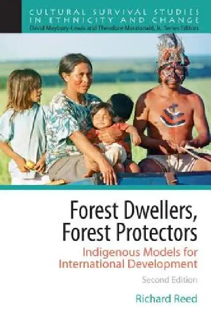 Forest Dwellers, Forest Protectors: Indigenous Models for International Development by Richard Reed
