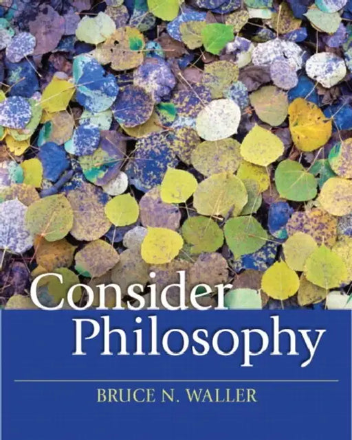 Consider Philosophy by Bruce Waller