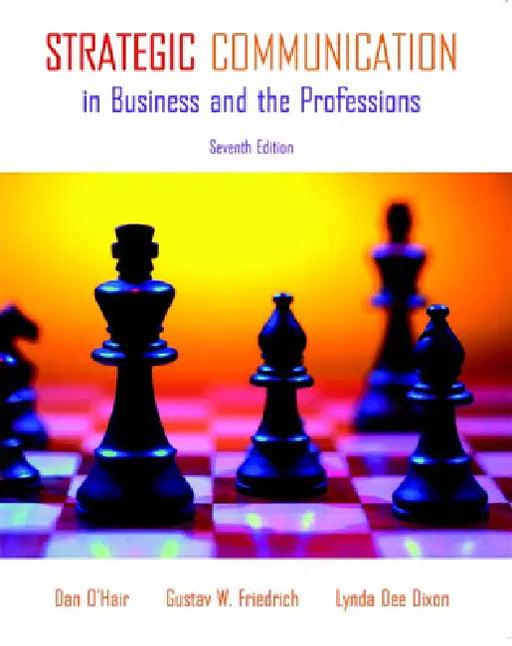 Strategic Communication in Business and the Professions by Dan O'Hair, Gustav Friedrich, Lynda Dixon