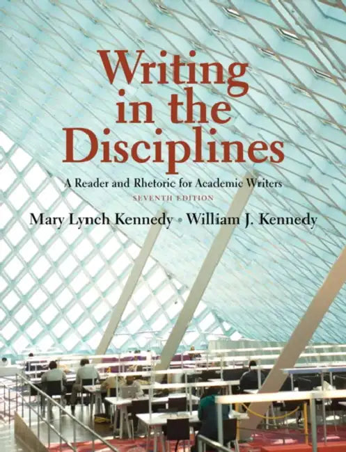 Writing in the Disciplines: A Reader and Rhetoric Academic for Writers by Mary Kennedy, William Kennedy