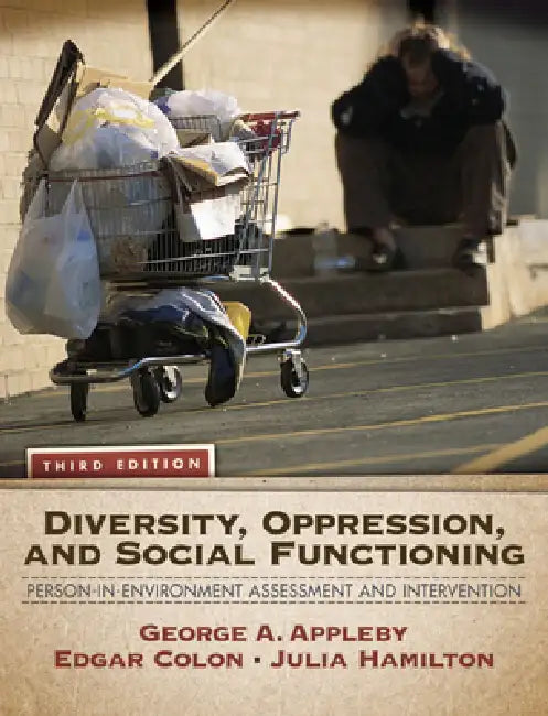 Diversity, Oppression, and Social Functioning: Person-In-Environment Assessment and Intervention by George Appleby, Edgar Colon, Julia Hamilton