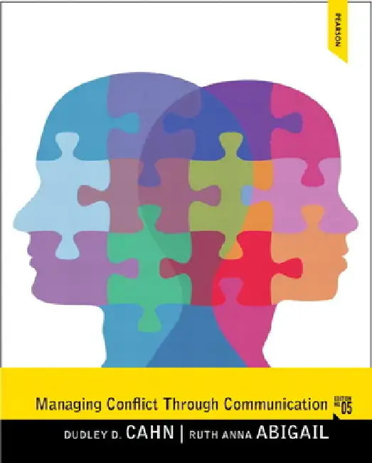 Managing Conflict through Communication by Dudley Cahn, Ruth Abigail