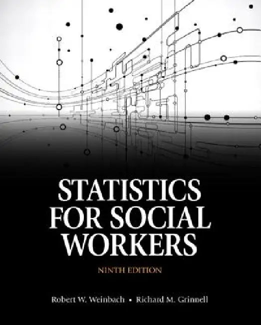 Statistics for Social Workers by Robert Weinbach, Richard Grinnell