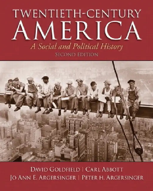 Twentieth-Century America by David Goldfield, Carl Abbott, Jo Ann Argersinger