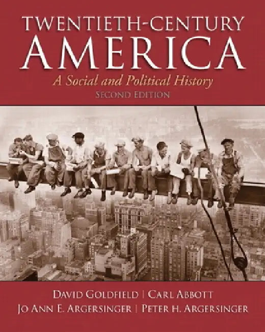 Twentieth-Century America by David Goldfield, Carl Abbott, Jo Ann Argersinger