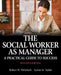 The Social Worker as Manager: A Practical Guide to Success by Robert Weinbach, Lynne Taylor