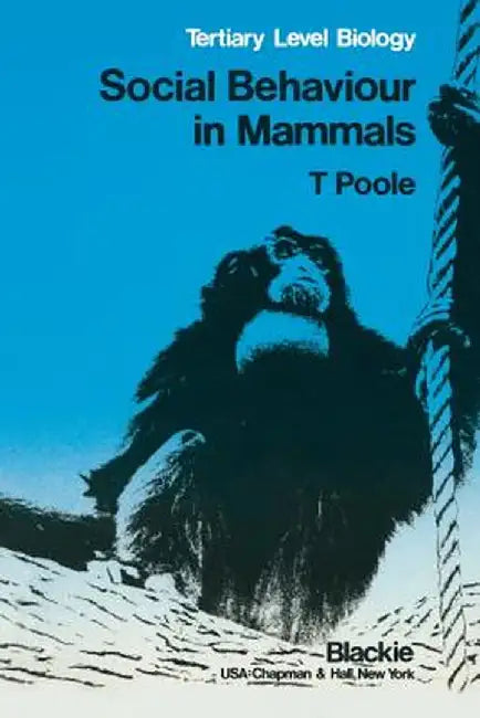 Social Behaviour in Mammals: Tertiary Level Biology by Trevor B. Poole