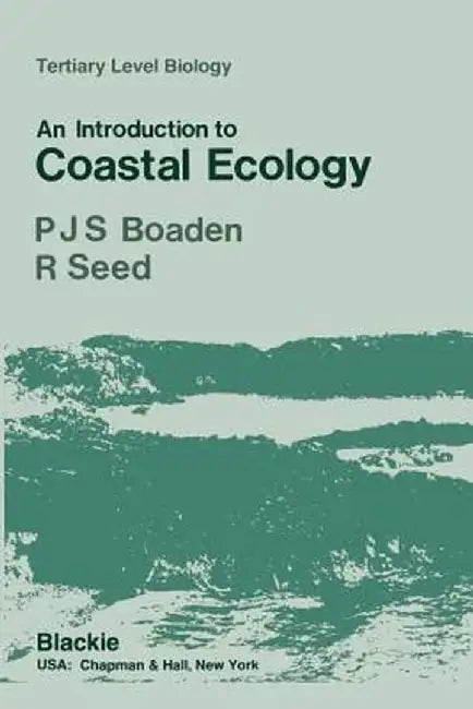 An Introduction to Coastal Ecology by Patrick J. S. Boaden