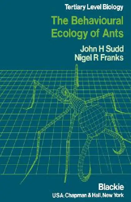 Behavioural Ecology of Ants by J. H. Sudd, N. R. Franks