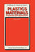 Plastics Materials: Properties and Applications by Arthur W. Birley